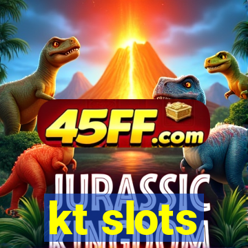kt slots